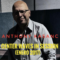 Anthony Kasanc @ Center Waves in Session (Enero 2017) by KASANC