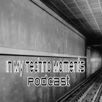 In My Techno Moments Podcast #01 by KASANC