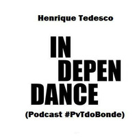 indepenDANCE (Podcast #PvTdoBonde) Henrique Tedesco by Henrique Tedesco