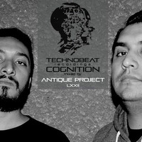 Antique Project @ COGNITION by TECHNOBEAT Recordings [LXXII] by Antique Project