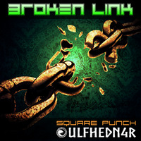 Square Punch &amp; Ulfhedn4r - Broken Link by Square Punch
