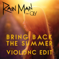 Rain Man - Bring Back The Summer (Ft. Oly)(ViolonC Edit) by ViolonC