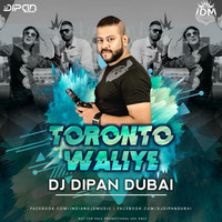 Toronto Waliye - Dj Dipan Dubai Mix by Dj Dipan Dubai