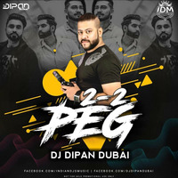 2-2 Peg(Remix) Dj Dipan Dubai Mix by Dj Dipan Dubai
