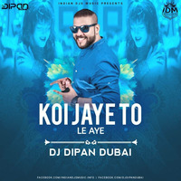 Koi Jaye To Le Aaye - Dj Dipan Dubai Mix by Dj Dipan Dubai