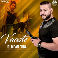 Vaaste - Remix - Dj Dipan Dubai by Dj Dipan Dubai