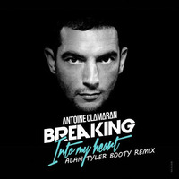 Antoine Clamaran - Breaking Into My Heart (Alan Tyler Booty REMIX) by Alan Tyler