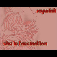 Jaywink - She is fascination by jaywink