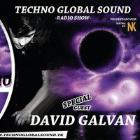 PODCAST #17 TECHNO GLOBAL SOUND --- SPECIAL GUEST DAVID GALVAN--- by TECHNO GLOBAL SOUND