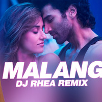 Malang (Remix) | DJ Rhea | Aditya Roy Kapur | Disha Patani | Ved Sharma by Dj Rhea