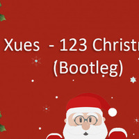 Xues - 123 Christmas (Bootleg) by Xues