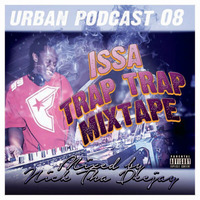 Urban Podcast 8 (Issa Trap Trap) by Nick Tha Deejay