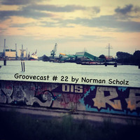 Groovecast #22 by Norman Scholz