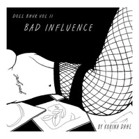Korina Dahl - DOLL BHVR vol. II - Bad Influence by Korina Dahl