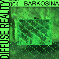 Diffuse Reality Podcast #004 Barkosina by Diffuse Reality Podcast