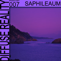 Diffuse Reality Podcast #007 Saphileaum by Diffuse Reality Podcast