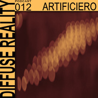 Diffuse Reality Podcast #012 ARTIFICIERO by Diffuse Reality Podcast