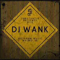 SUBSTANTIV podcast 010 - DJ WANK by DJ Wank