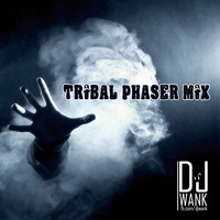Tribal Phaser Mix [2005] by DJ Wank