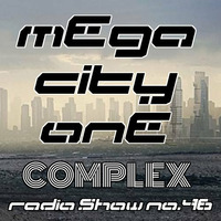 NO.46 MEGACITYONE COMPLEX by MEGACITYONE RADIO SHOW