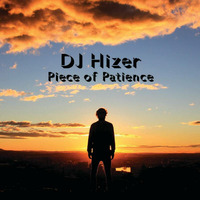 DJ Hizer - Piece of Patience 8.26.2015 by DJ Hizer