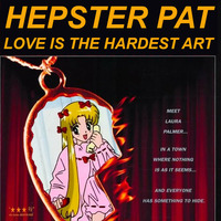 Hepster Pat - Love is the Hardest Art by Hepster Pat