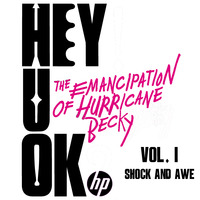 Hepster Pat - HEY! U OK (The Emancipation of Hurricane Becky) VOL 1 - Shock and Awe by Hepster Pat