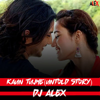 KAUN TUJHE (UNTOLD STORY) - DJ ALEX by Dj Alex