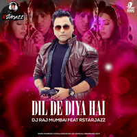 Dil De Diya Hai - DJ RAJ MUMBAI Feat. RSTARJAZZ by Dj Raj Mumbai