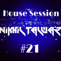 House Session 21 - Mixed by Nikhil Talwar by Nikhil Talwar