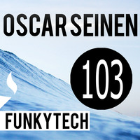 Oscar Seinen - FunkyTech E103 (NOVEMBER 2015) by Oscar Seinen (Sig Racso)