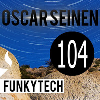 Oscar Seinen - FunkyTech E104 (January 2016 - BPM EPISODE) by Oscar Seinen (Sig Racso)