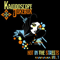 Kaleidoscope Jukebox - Hot in the Streets Vol. 1 March 2016 by Kaleidoscope Jukebox