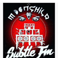 Subtle FM- Moonchild- May 30 2017 by Moonchild