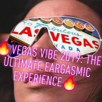 VEGAS VIBE 2019: The Ultimate Eargasmic Experience by DJ JEFFERYB