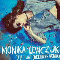 Monika Lewczuk - Ty i Ja (DeeRiVee Remix) [www.deerivee.pl] by DeeRiVee