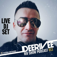 DeeRiVee - Riv Show Podcast 013 @ LIVE DJ SET by DeeRiVee