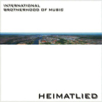International Brotherhood of Music - Heimatlied by LIKEDEELER RECORDINGS