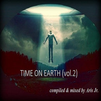 Time On Earth vol.2 (compiled &amp; mixed by Aris Jr.) by Aris Kapas aka Dj Aris Jr.