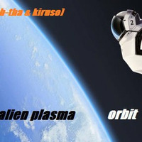 Alien Plasma - Orbit-(Kish-tha and Kiruso) 140BPM by Kish-tha