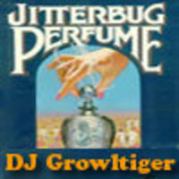 Jitterbug Perfume (Mashups, Remixes and Pop - Oh My!) 2011 by DJ Growltiger