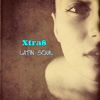 Xtra8 - Latin Soul by xtra8/cocodeep