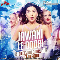 Jawaani Le Doobi - Dj Devraj Dj Arup ft Dj Rohit www.RayBrothersProduction.Com by Ray Brothers Production