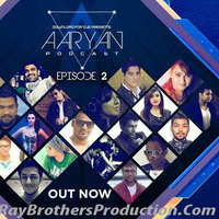 Aaryan Podcast (Episode 2) www.RayBrothersProduction.Com by Ray Brothers Production