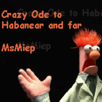 Crazy Ode to Habanear and Far by MsMiep