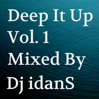 Deep it up Vol. 1 (Mixed By IdanS) by DJ idanSade