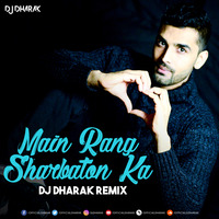 Main Rang Sharbaton Ka - DJ Dharak Remix by DJ Dharak