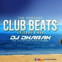Club Beats - 04 (The Podcast) By DJ Dharak by DJ Dharak