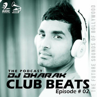 Club Beats - 02 (The Podcast) By DJ Dharak by DJ Dharak