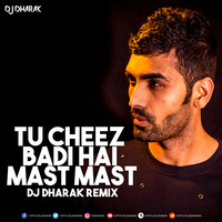 Tu Cheez Badi Hai Mast Mast - Dj Dharak by DJ Dharak